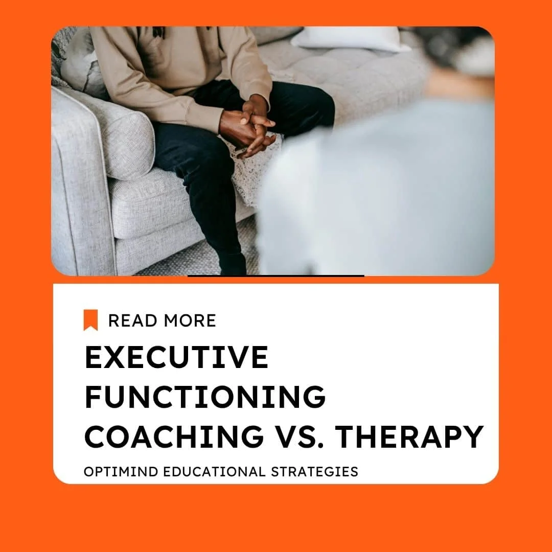 Executive Functioning Coaching vs. Therapy: What’s the Difference? - OptiMind Educational Strategies